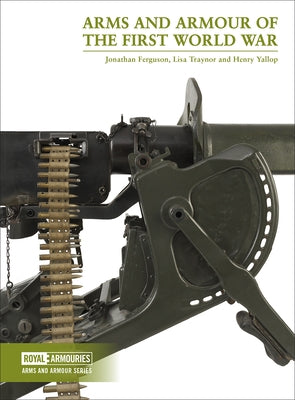 Arms and Armour of the First World War by Ferguson, Jonathan