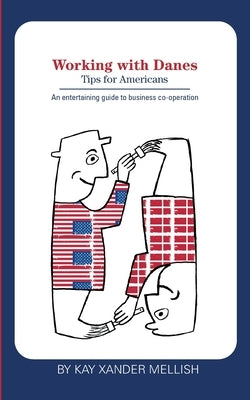 Working with Danes: Tips for Americans by Mellish, Kay Xander