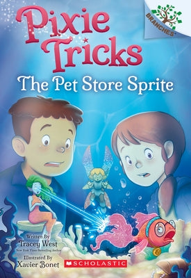 The Pet Store Sprite: A Branches Book (Pixie Tricks #3): Volume 3 by West, Tracey