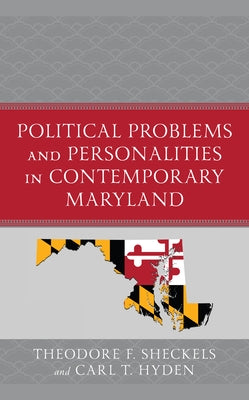 Political Problems and Personalities in Contemporary Maryland by Sheckels, Theodore F.