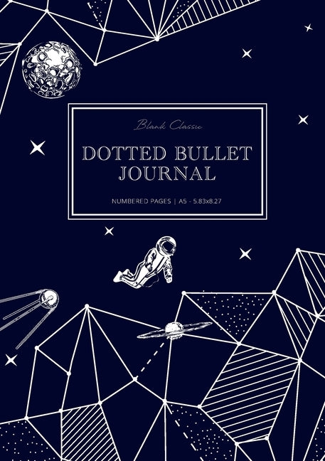 Dotted Bullet Journal: Medium A5 - 5.83X8.27 (Space Walk) by Blank Classic