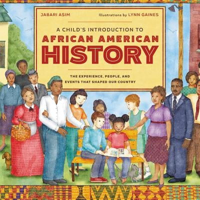 A Child's Introduction to African American History: The Experiences, People, and Events That Shaped Our Country by Asim, Jabari