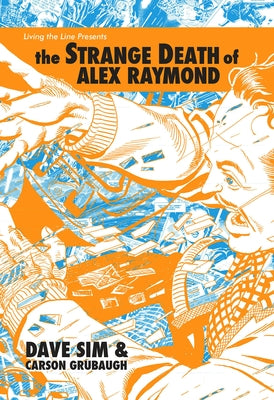 The Strange Death of Alex Raymond by Sim, Dave