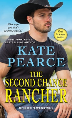 The Second Chance Rancher: A Sweet and Steamy Western Romance by Pearce, Kate