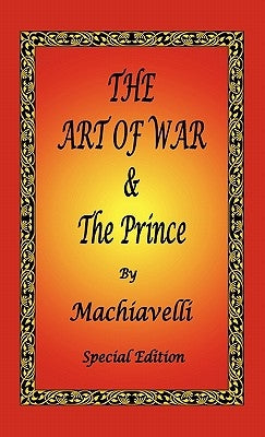 The Art of War & The Prince by Machiavelli - Special Edition by Machiavelli, Niccol&#242;