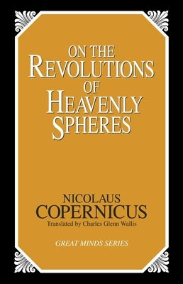 On the Revolutions of Heavenly Spheres by Copernicus, Nicolaus