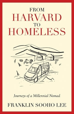 From Harvard to Homeless by Lee, Franklin Sooho