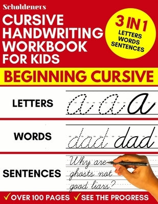 Cursive Handwriting Workbook for Kids: 3-in-1 Writing Practice Book to Master Letters, Words & Sentences by Scholdeners