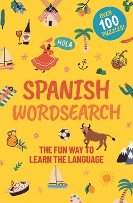 Spanish Wordsearch: The Fun Way to Learn the Language: Over 100 Puzzles! by Saunders, Eric
