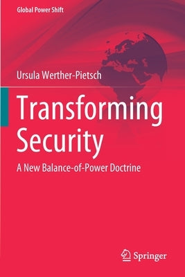Transforming Security: A New Balance-Of-Power Doctrine by Werther-Pietsch, Ursula