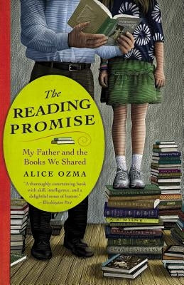 The Reading Promise: My Father and the Books We Shared by Ozma, Alice