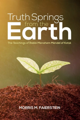 Truth Springs from the Earth by Faierstein, Morris M.