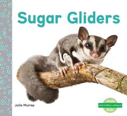 Sugar Gliders by Murray, Julie