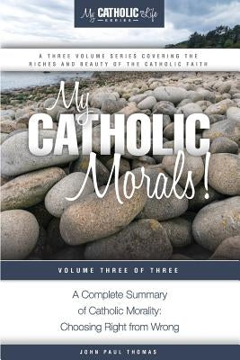 My Catholic Morals! by Thomas, John Paul