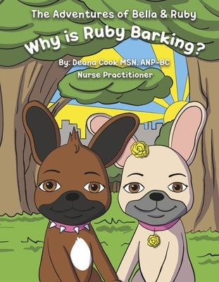 The Adventures of Bella & Ruby: Why Is Ruby Barking? Volume 1 by Cook, Deana