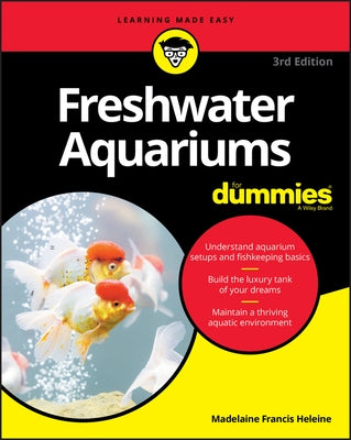 Freshwater Aquariums For Dummies, 3rd Edition by Heleine, Madelaine