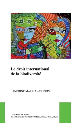 Le Droit International de la Biodiversité by Maljean-DuBois, Sandrine