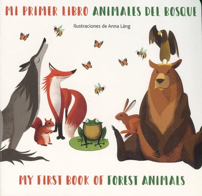 Mi Primer Libro Animales del Bosque/ My First Book Of Forest Animals by Lang, Anna