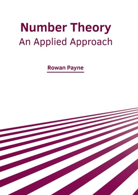 Number Theory: An Applied Approach by Payne, Rowan