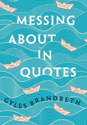Messing about in Quotes: A Little Oxford Dictionary of Humorous Quotations by Brandreth, Gyles