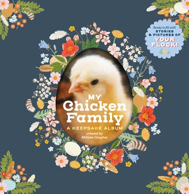 My Chicken Family: A Keepsake Album, Ready to Fill with Stories and Pictures of Your Flock! by Caughey, Melissa