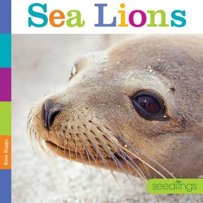 Seedlings: Sea Lions by Riggs, Kate