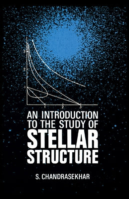 An Introduction to the Study of Stellar Structure by Chandrasekhar, S.