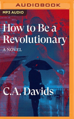 How to Be a Revolutionary by Davids, C. a.