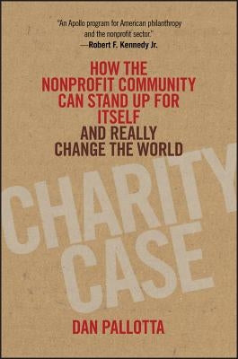 Charity Case by Pallotta, Dan