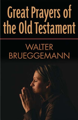 Great Prayers of the Old Testament by Brueggemann, Walter