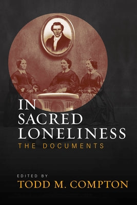 In Sacred Loneliness: The Documents by Compton, Todd