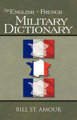 An English - French Military Dictionary by St Amour, Bill