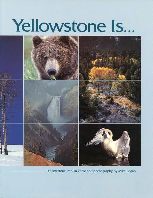 Yellowstone Is by Logan, Mike