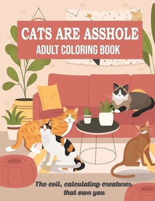 Cats Are Asshole: Funny Cat Coloring Book for Adults - Cat Gifts for Cat Lovers - Hilarious Cat Designs for Stress Relief & Relaxation ( by Vic Blue, Cucu