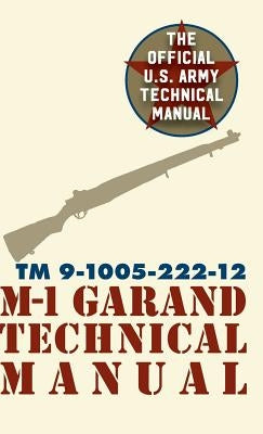 U.S. Army M-1 Garand Technical Manual: Field Manual 23-5 by Pentagon U. S. Military