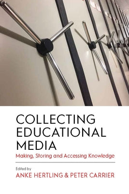 Collecting Educational Media: Making, Storing and Accessing Knowledge by Hertling, Anke