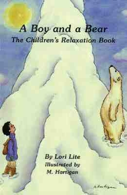 A Boy and a Bear: The Children's Relaxation Book by Lite, Lori