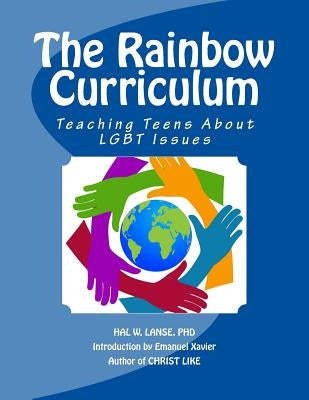 The Rainbow Curriculum: Teaching Teens About LGBT Issues by Lanse Phd, Hal W.