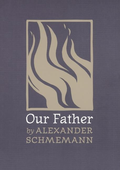 Our Father by Schmemann, Alexander