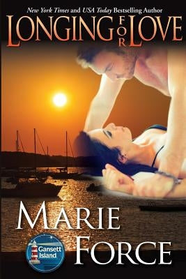 Longing for Love: Gansett Island Series, Book 7 by Force, Marie