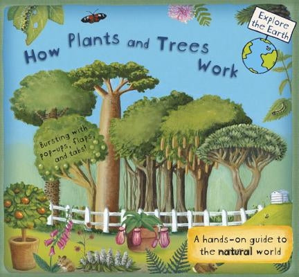 How Plants and Trees Work: A Hands-On Guide to the Natural World by Dorion, Christiane