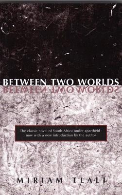 Between Two Worlds by Tlali, Miriam