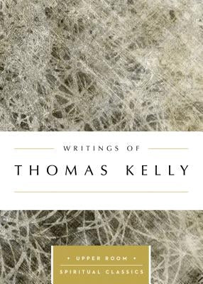 Writings of Thomas Kelly by Kelly, Thomas