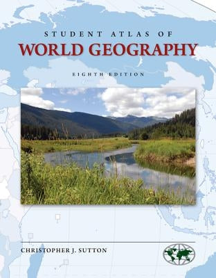 Student Atlas of World Geography by Sutton, Christopher