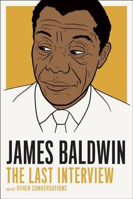 James Baldwin: The Last Interview: And Other Conversations by Baldwin, James