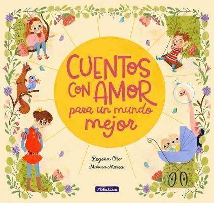 Cuentos Con Amor Para un Mundo Mejor = Stories Full of Love for a Wonderful World by Oro, Begona