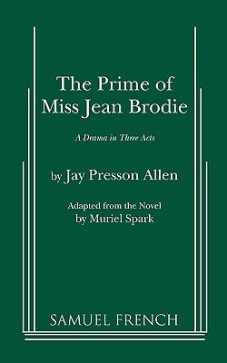 The Prime of Miss Jean Brodie by Allen, Jay Presson