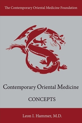 Concepts: Contemporary Oriental Medicinevolume 1 by Hammer, Leon I.