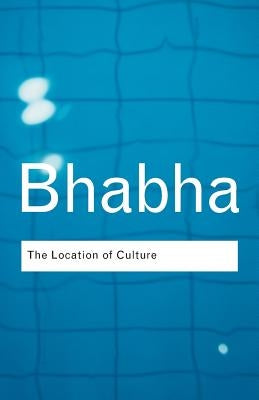 The Location of Culture by Bhabha, Homi K.