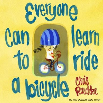 Everyone Can Learn to Ride a Bicycle by Raschka, Chris